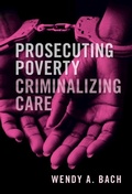 Abbildung von: Prosecuting Poverty, Criminalizing Care - Cambridge University Press