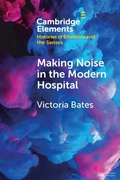 Cover: Making Noise in the Modern Hospital - Cambridge University Press
