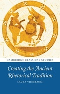 Cover: Creating the Ancient Rhetorical Tradition - Cambridge University Press