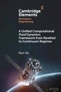 Cover: A Unified Computational Fluid Dynamics Framework from Rarefied to Continuum Regimes - Cambridge University Press