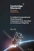 Cover: A Unified Computational Fluid Dynamics Framework from Rarefied to Continuum Regimes - Cambridge University Press