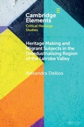 Cover: Heritage Making and Migrant Subjects in the Deindustrialising Region of the Latrobe Valley - Cambridge University Press