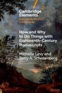 Cover: How and Why to Do Things with Eighteenth-Century Manuscripts - Cambridge University Press