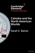 Cover: Cahokia and the North American Worlds - Cambridge University Press