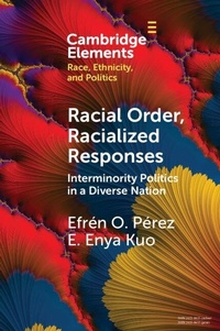 Enlarge image Cover: Racial Order, Racialized Responses: Interminority Politics in a Diverse Nation - Cambridge University Press