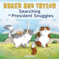 Cover: Baker and Taylor: Searching for President Snuggles - Paw Prints Publishing