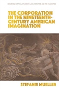 Cover: Corporation in the Nineteenth-Century American Imagination - Edinburgh University Press