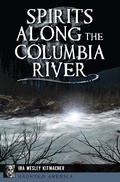 Bild: Spirits Along the Columbia River - The History Press