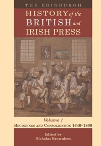 Abbildung von: Edinburgh History of the British and Irish Press, Volume 1 - Edinburgh University Press