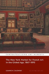 Abbildung von: The New York Market for French Art in the Gilded Age, 1867-1893 - Bloomsbury Visual Arts