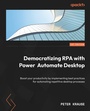 Cover: Democratizing RPA with Power Automate Desktop - Packt Publishing