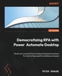 Cover: Democratizing RPA with Power Automate Desktop - Packt Publishing