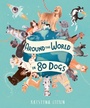 Cover: Around the World in 80 Dogs - Welbeck Children's Books