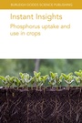 Cover: Instant Insights: Phosphorus Uptake and Use in Crops - Burleigh Dodds Science Publishing Limited