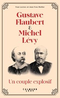 Cover: Gustave Flaubert et Michel L&eacute;vy, un couple explosif - Calmann-L&eacute;vy