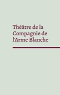 Cover: Th&eacute;&acirc;tre de la Compagnie de l'Arme Blanche - Books on Demand