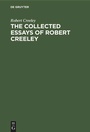 Cover: The Collected Essays of Robert Creeley - De Gruyter