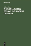 Cover: The Collected Essays of Robert Creeley - De Gruyter