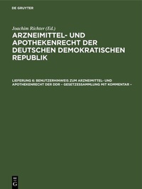 Abbildung von: Benutzerhinweis zum Arzneimittel- und Apothekenrecht der DDR - Gesetzessammlung mit Kommentar - - De Gruyter