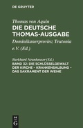 Cover: Die Schl&uuml;sselgewalt der Kirche - Krankensalbung - Das Sakrament der Weihe - De Gruyter