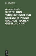 Cover: System und Widerspruch zur Dialektik in der sozialistischen Gesellschaft - De Gruyter