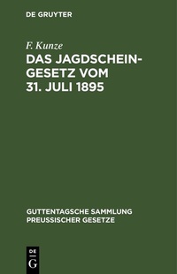 Bild: Das Jagdscheingesetz vom 31. Juli 1895 - De Gruyter