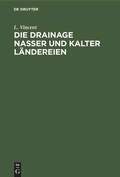 Cover: Die Drainage nasser und kalter L&auml;ndereien - De Gruyter