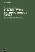 Cover: P. Papinii Statii Carmina, Tomus 1: Silvae - De Gruyter