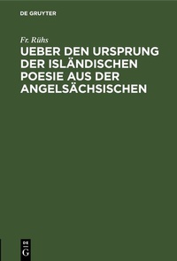 Abbildung von: Ueber den Ursprung der isländischen Poesie aus der angelsächsischen - De Gruyter