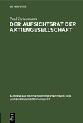 Abbildung von: Der Aufsichtsrat der Aktiengesellschaft - De Gruyter