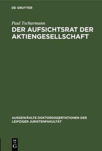 Abbildung von: Der Aufsichtsrat der Aktiengesellschaft - De Gruyter