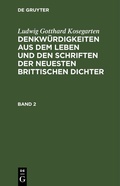 Cover: Denkw&uuml;rdigkeiten aus dem Leben und den Schriften der neuesten Brittischen Dichter. Band 2 - De Gruyter
