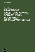 Cover: Praktische Anleitung anwaltschaftlichen Buch- und Gesch&auml;ftsf&uuml;hrung - De Gruyter