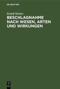 Abbildung von: Beschlagnahme nach Wesen, Arten und Wirkungen - De Gruyter