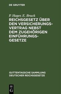 Abbildung von: Reichsgesetz über den Versicherungsvertrag nebst dem zugehörigen Einführungsgesetze - De Gruyter
