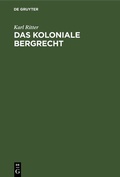 Bild: Das koloniale Bergrecht - De Gruyter