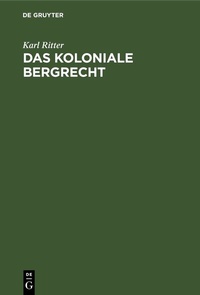 Bild: Das koloniale Bergrecht - De Gruyter