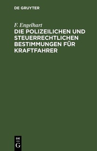 Abbildung von: Die polizeilichen und steuerrechtlichen Bestimmungen für Kraftfahrer - De Gruyter