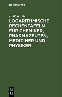 Abbildung von: Logarithmische Rechentafeln für Chemiker, Pharmazeuten, Mediziner und Physiker - De Gruyter