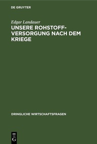 Abbildung von: Unsere Rohstoffversorgung nach dem Kriege - De Gruyter