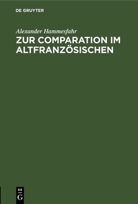 Abbildung von: Zur Comparation im Altfranzösischen - De Gruyter
