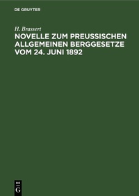Bild: Novelle zum Preußischen Allgemeinen Berggesetze vom 24. Juni 1892 - De Gruyter