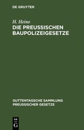 Cover: Die Preu&szlig;ischen Baupolizeigesetze - De Gruyter