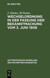 Abbildung von: Wechselordnung in der Fassung der Bekanntmachung vom 3. Juni 1908 - De Gruyter