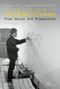 Abbildung von: Kunst, Musik und Peter Brötzmann - Deutscher Kunstverlag (DKV)