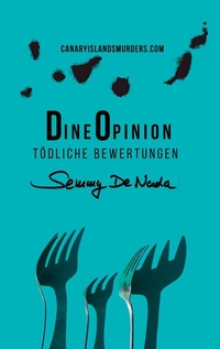 Abbildung von: Dine Opinion - Tödliche Bewertungen | Ein Kanaren-Krimi Teneriffa-Edition - CanaryIslandsMurders.com