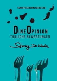 Abbildung von: Dine Opinion - Tödliche Bewertungen | Ein Kanaren-Krimi Teneriffa-Edition - CanaryIslandsMurders.com