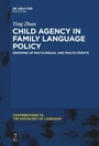 Cover: Child Agency in Family Language Policy - De Gruyter Mouton