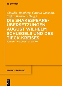 Abbildung von: Die Shakespeare-Übersetzungen August Wilhelm Schlegels und des Tieck-Kreises - De Gruyter
