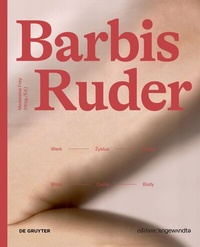 Abbildung von: Barbis Ruder. Werk - Zyklus - Körper / Work - Cycle - Body - De Gruyter